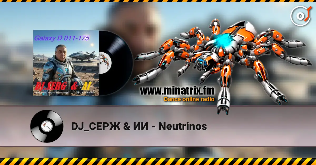 DJ_СЕРЖ & ИИ - Neutrinos escuchar online en alta calidad | Minatrix.FM