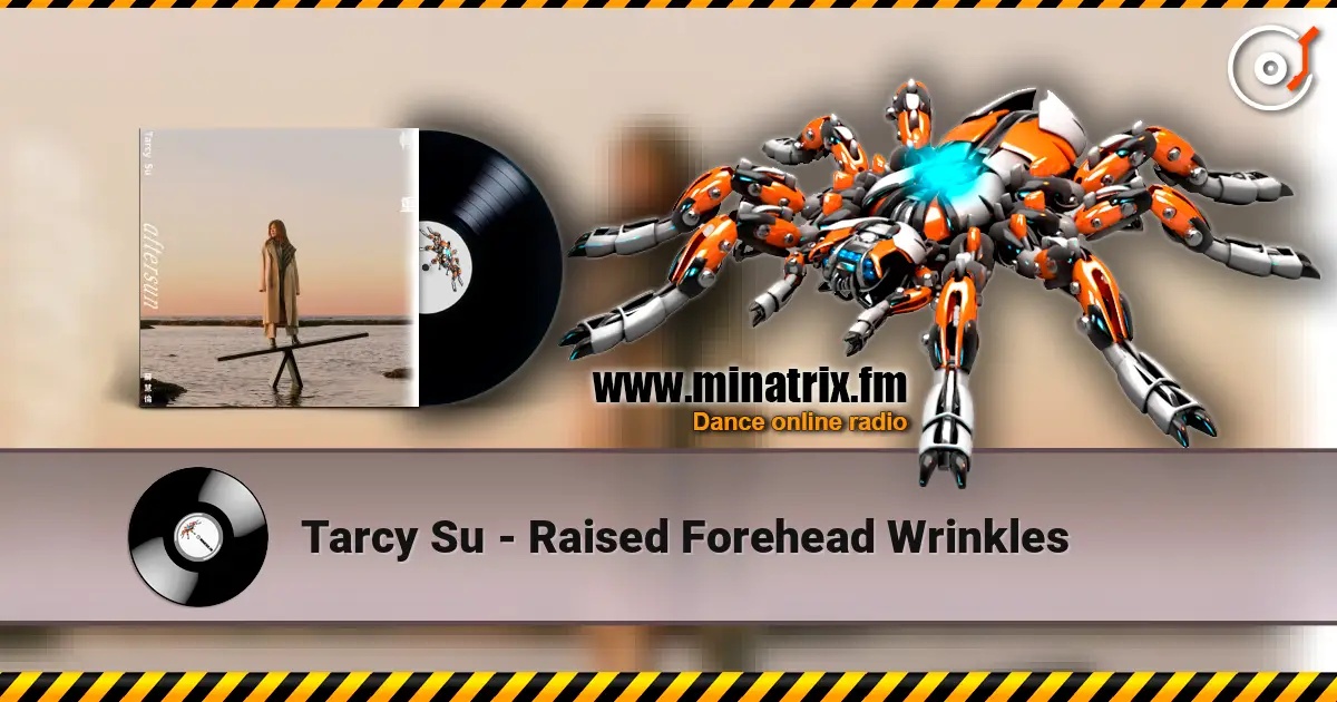 Tarcy Su - Raised Forehead Wrinkles escuchar online en alta calidad | Minatrix.FM