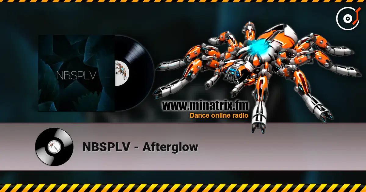 NBSPLV - Afterglow escuchar online en alta calidad | Minatrix.FM