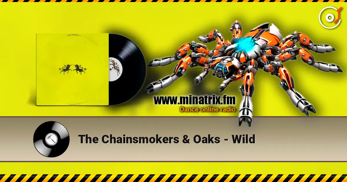The Chainsmokers & Oaks - Wild escuchar online en alta calidad | Minatrix.FM