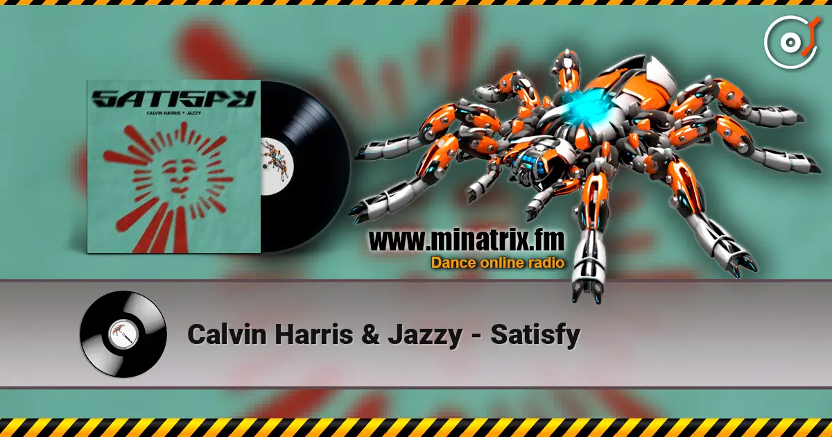 Calvin Harris & Jazzy - Satisfy escuchar online en alta calidad | Minatrix.FM