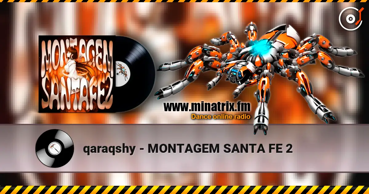 qaraqshy - MONTAGEM SANTA FE 2 escuchar online en alta calidad | Minatrix.FM
