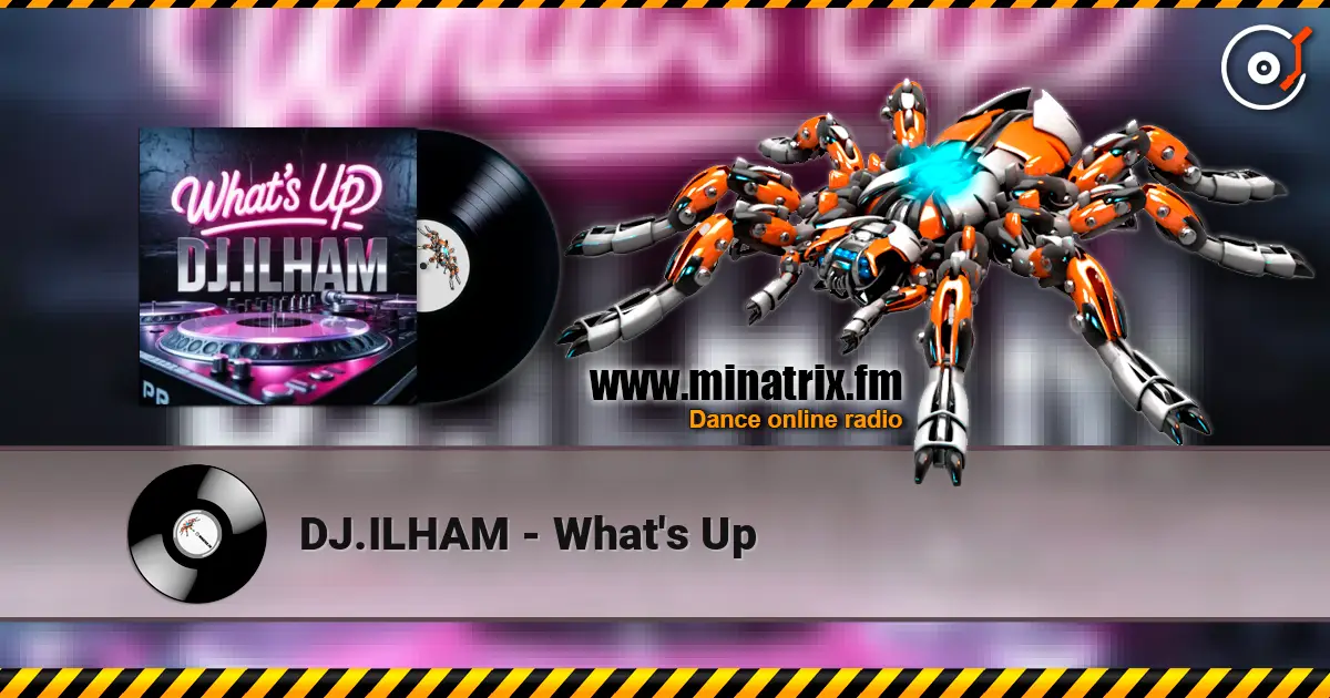 DJ.ILHAM - What's Up escuchar online en alta calidad | Minatrix.FM