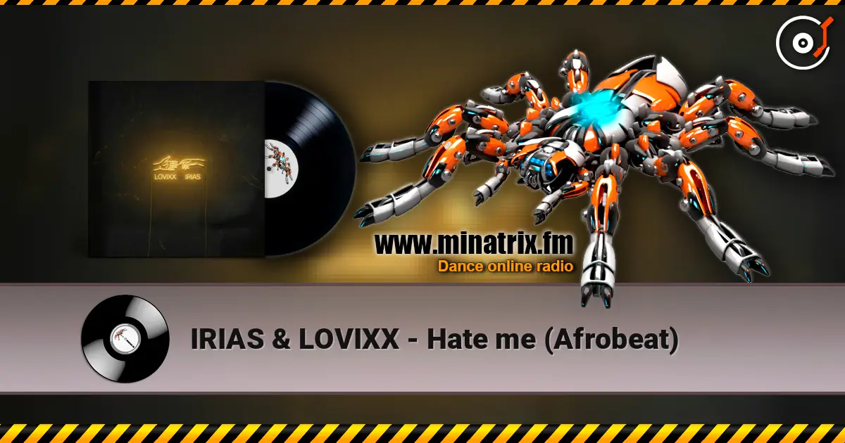 IRIAS & LOVIXX - Hate me (Afrobeat) escuchar online en alta calidad | Minatrix.FM