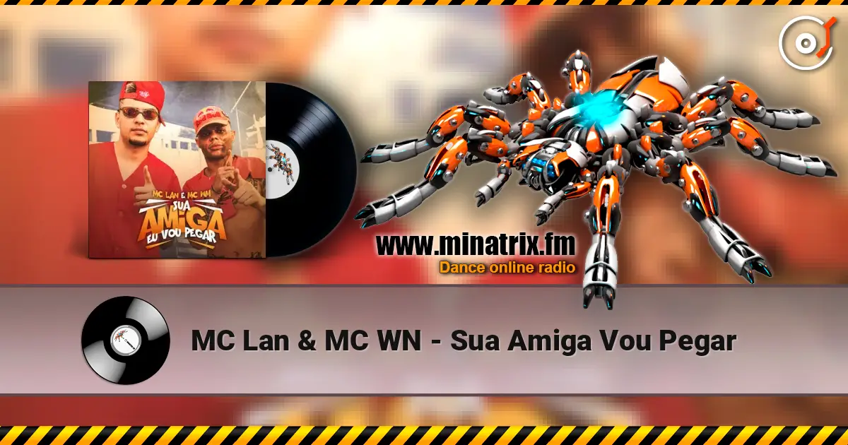 MC Lan & MC WN - Sua Amiga Vou Pegar escuchar online en alta calidad | Minatrix.FM