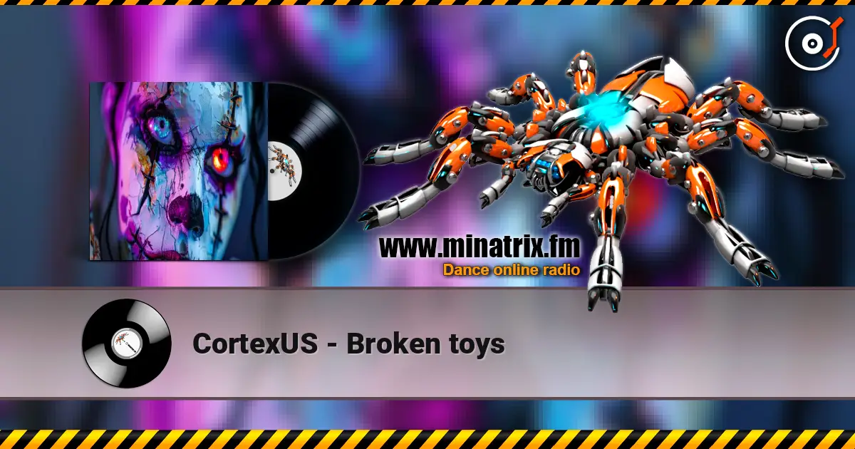 CortexUS - Broken toys escuchar online en alta calidad | Minatrix.FM