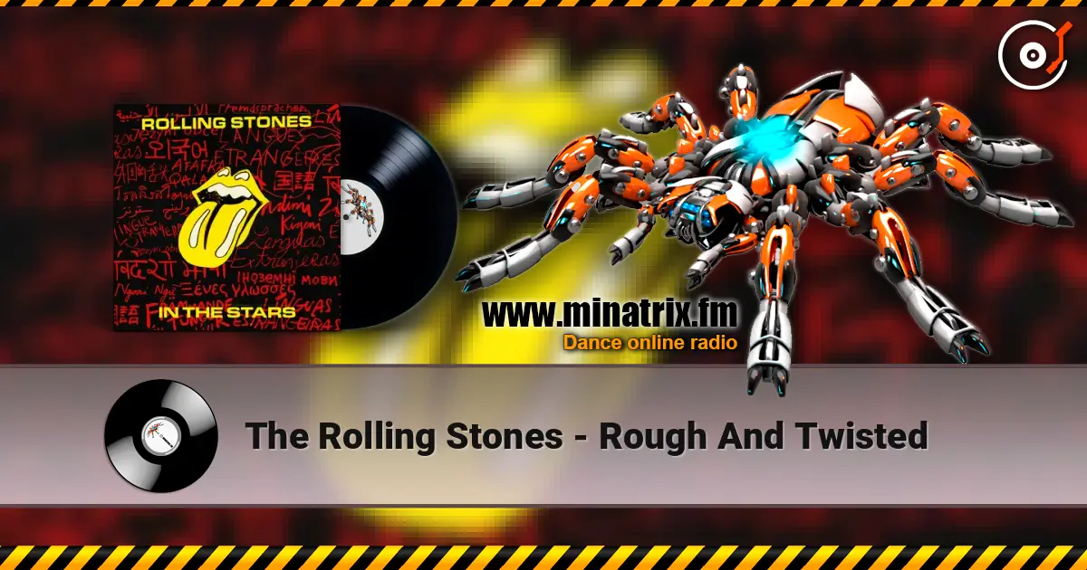 The Rolling Stones - Rough And Twisted escuchar online en alta calidad | Minatrix.FM