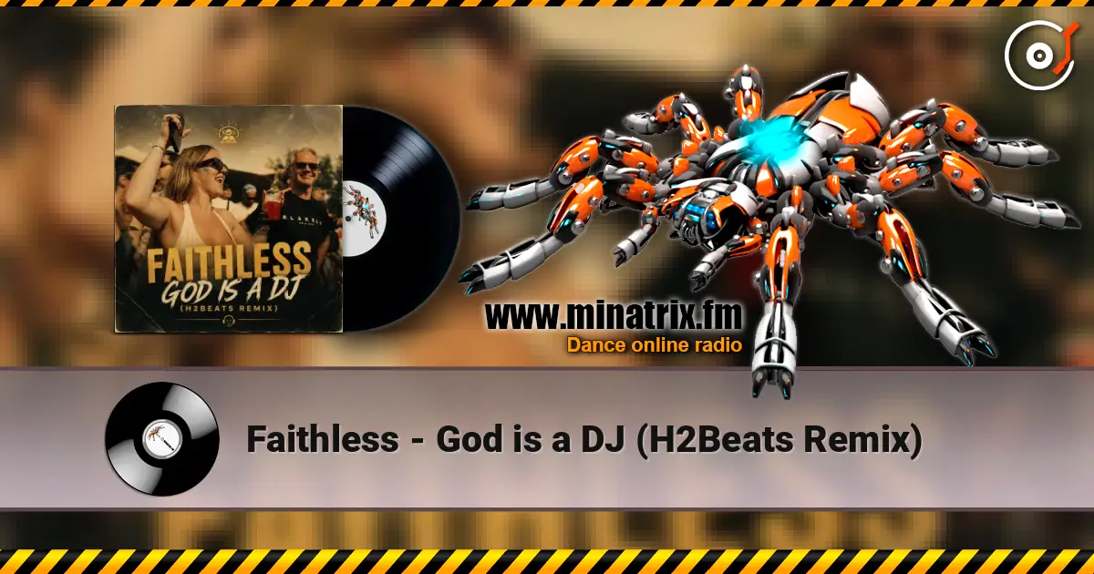 Faithless - God is a DJ (H2Beats Remix) escuchar online en alta calidad | Minatrix.FM