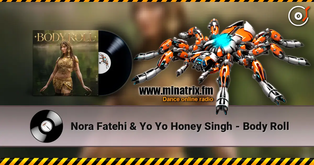 Nora Fatehi & Yo Yo Honey Singh - Body Roll escuchar online en alta calidad | Minatrix.FM