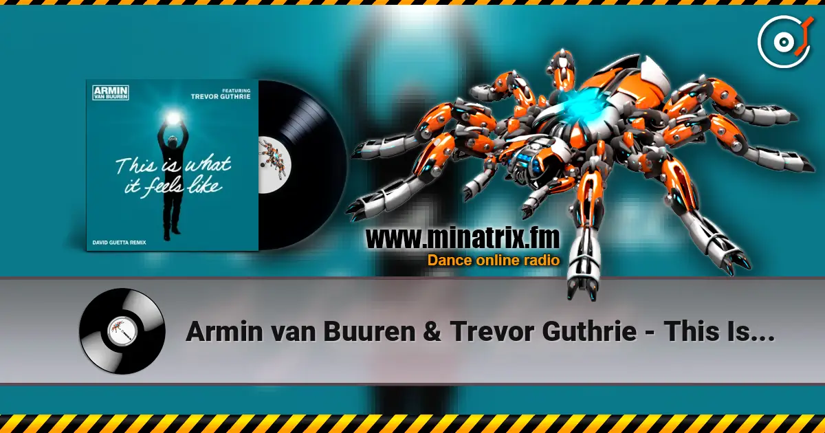 Armin van Buuren & Trevor Guthrie - This Is What It Feels Like (David Guetta Remix) escuchar online en alta calidad | Minatrix.FM