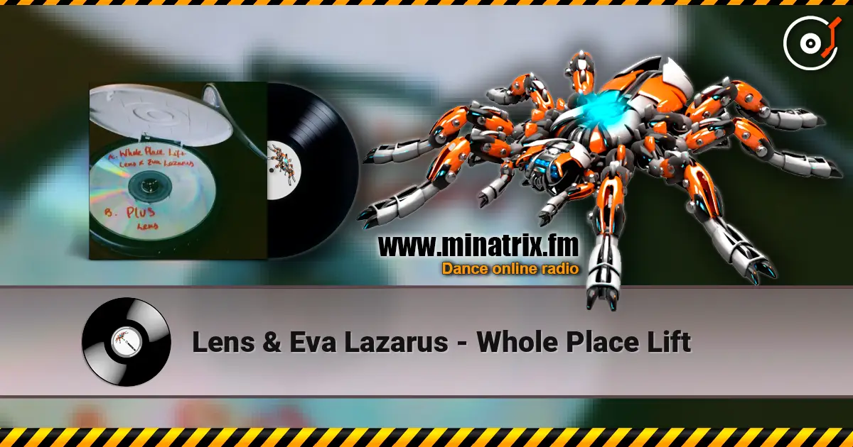 Lens & Eva Lazarus - Whole Place Lift escuchar online en alta calidad | Minatrix.FM