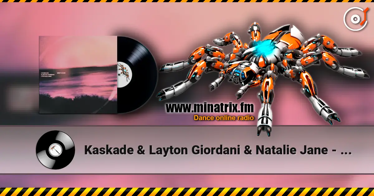 Kaskade & Layton Giordani & Natalie Jane - Meet Again escuchar online en alta calidad | Minatrix.FM