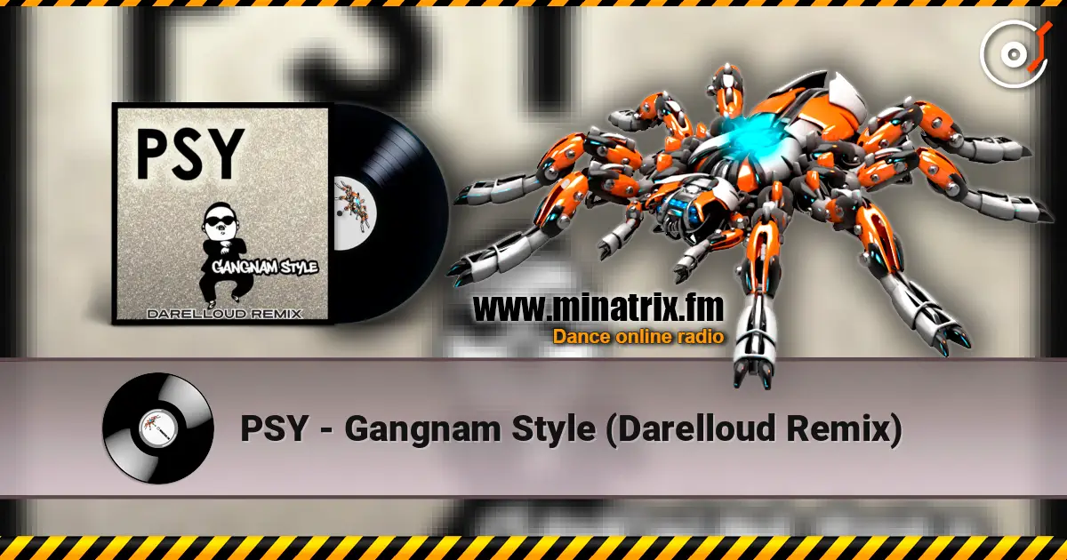 PSY - Gangnam Style (Darelloud Remix) escuchar online en alta calidad | Minatrix.FM