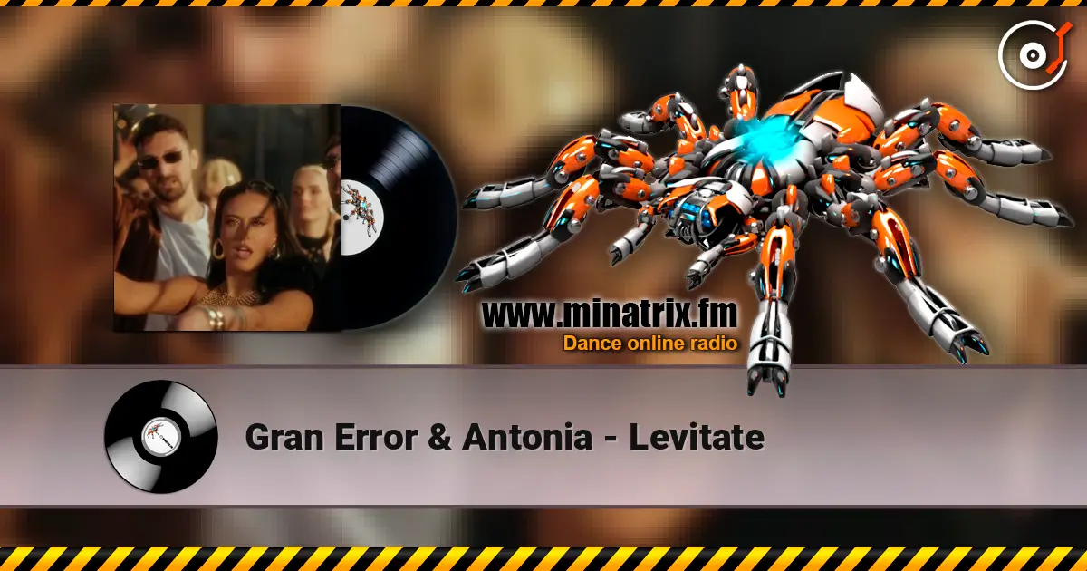 Gran Error & Antonia - Levitate escuchar online en alta calidad | Minatrix.FM