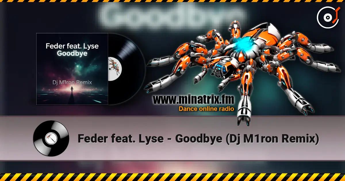 Feder feat. Lyse - Goodbye (Dj M1ron Remix) escuchar online en alta calidad | Minatrix.FM