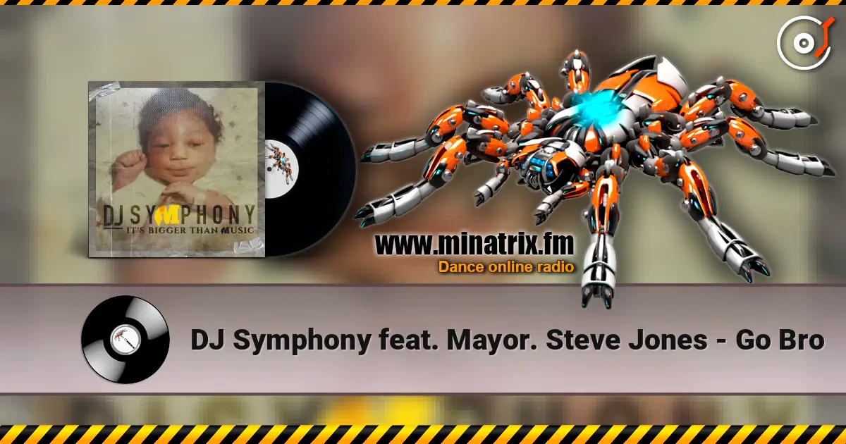 DJ Symphony feat. Mayor. Steve Jones - Go Bro escuchar online en alta calidad | Minatrix.FM