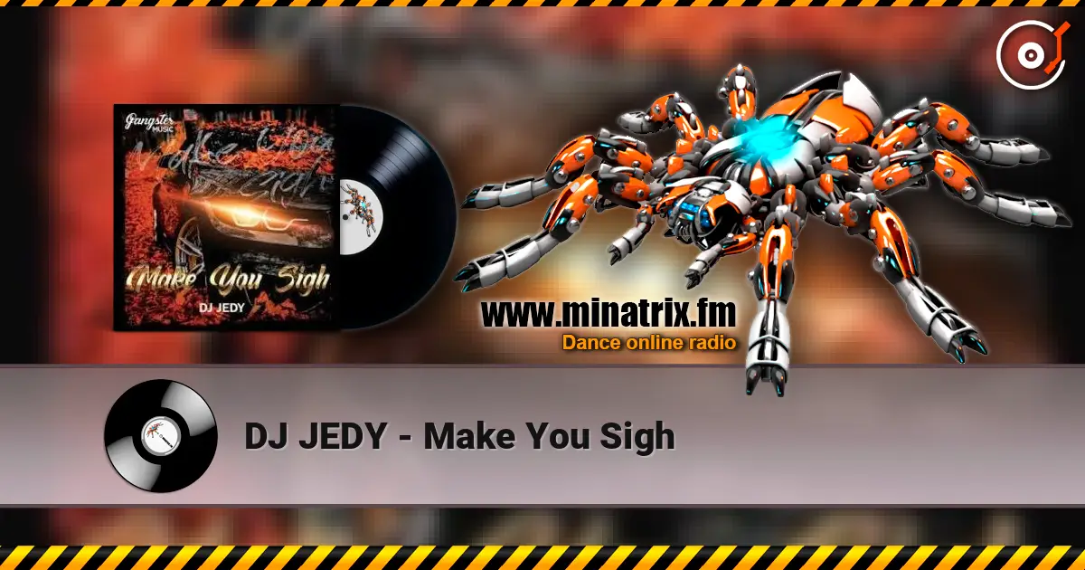 DJ JEDY - Make You Sigh escuchar online en alta calidad | Minatrix.FM