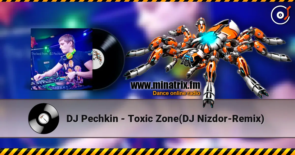 DJ Pechkin - Toxic Zone(DJ Nizdor-Remix) escuchar online en alta calidad | Minatrix.FM