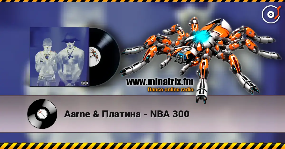 Aarne & Платина - NBA 300 escuchar online en alta calidad | Minatrix.FM