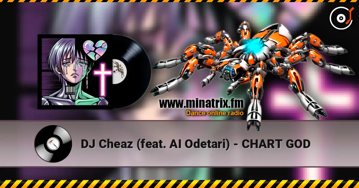 DJ Cheaz (feat. AI Odetari) - CHART GOD escuchar online en alta calidad | Minatrix.FM