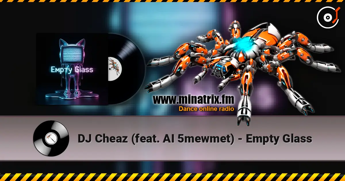 DJ Cheaz (feat. AI 5mewmet) - Empty Glass escuchar online en alta calidad | Minatrix.FM