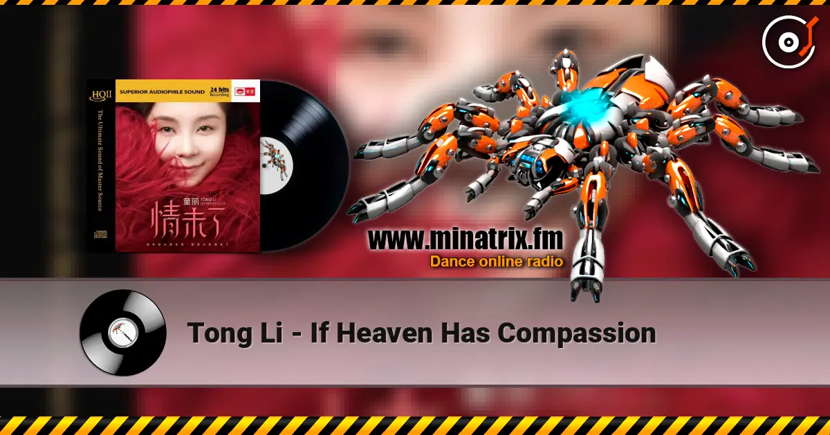 Tong Li - If Heaven Has Compassion escuchar online en alta calidad | Minatrix.FM