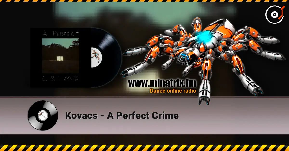 Kovacs - A Perfect Crime escuchar online en alta calidad | Minatrix.FM