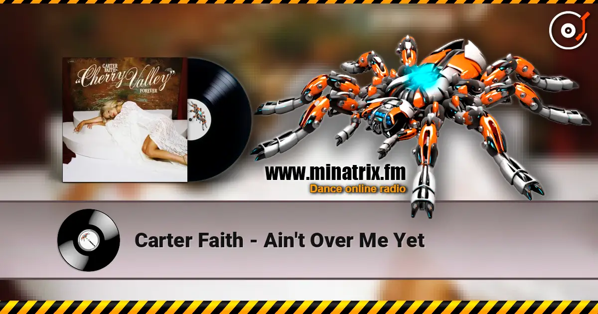 Carter Faith - Ain't Over Me Yet escuchar online en alta calidad | Minatrix.FM