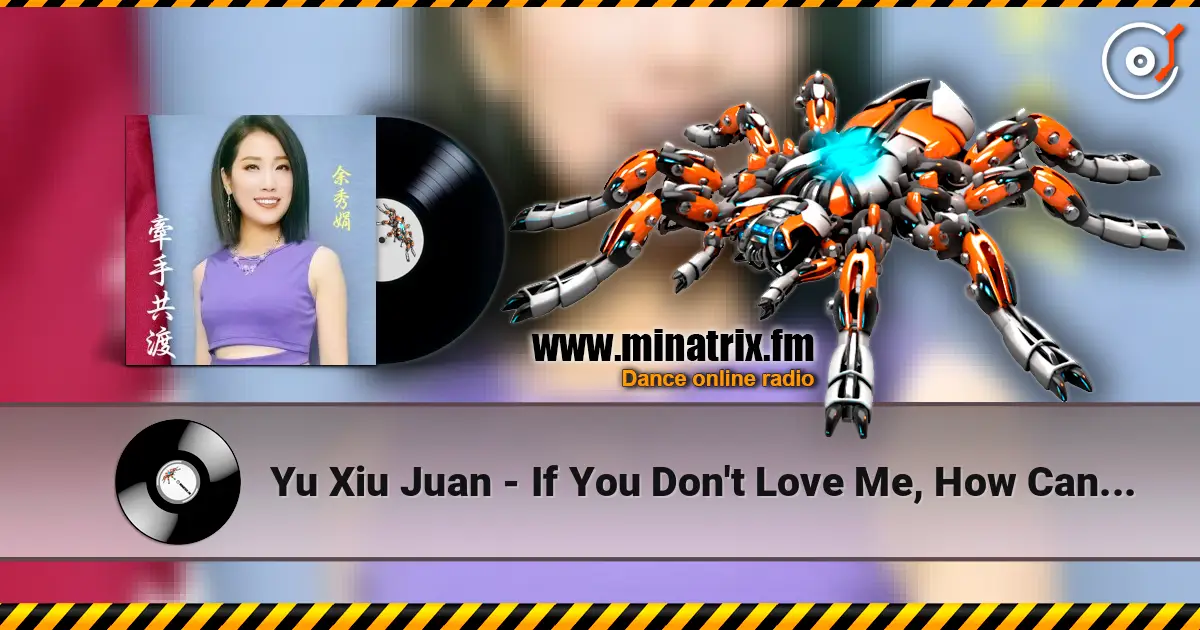 Yu Xiu Juan - If You Don't Love Me, How Can I Live escuchar online en alta calidad | Minatrix.FM