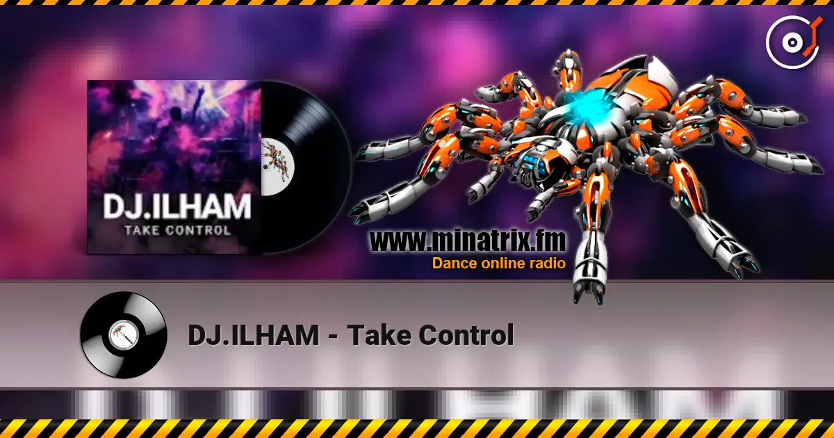 DJ.ILHAM - Take Control escuchar online en alta calidad | Minatrix.FM