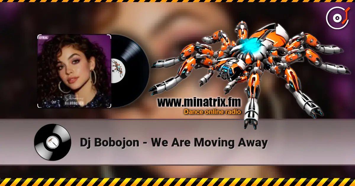 Dj Bobojon - We Are Moving Away escuchar online en alta calidad | Minatrix.FM