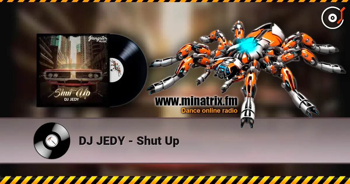 DJ JEDY - Shut Up escuchar online en alta calidad | Minatrix.FM