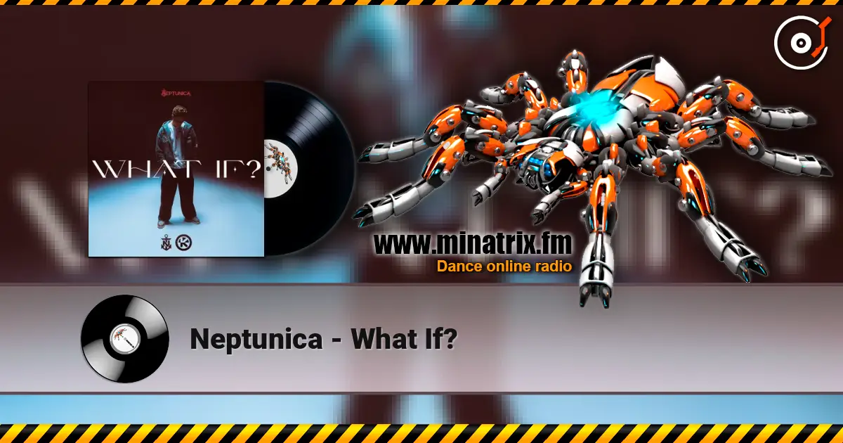 Neptunica - What If? escuchar online en alta calidad | Minatrix.FM