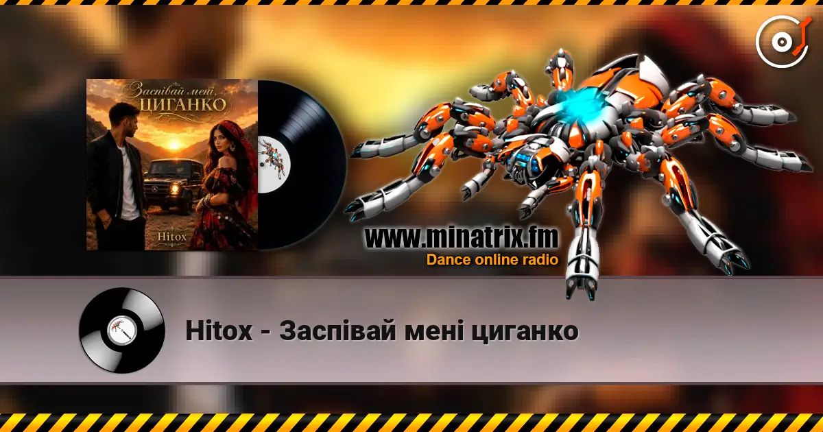 Hitox - Заспівай мені циганко escuchar online en alta calidad | Minatrix.FM