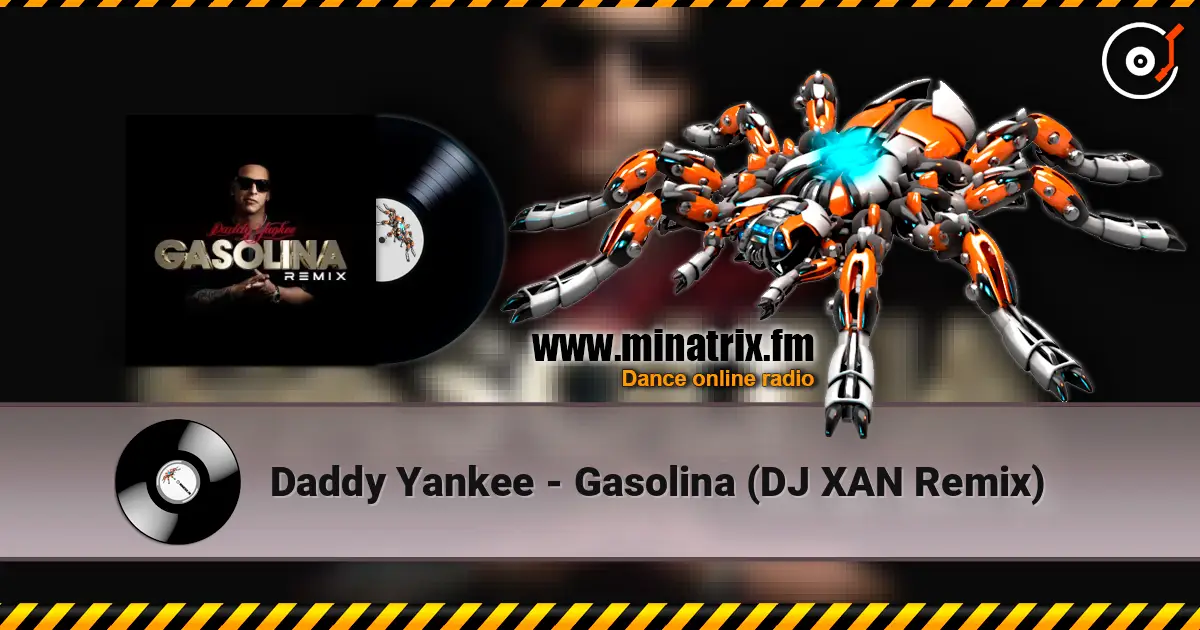 Daddy Yankee - Gasolina (DJ XAN Remix) escuchar online en alta calidad | Minatrix.FM