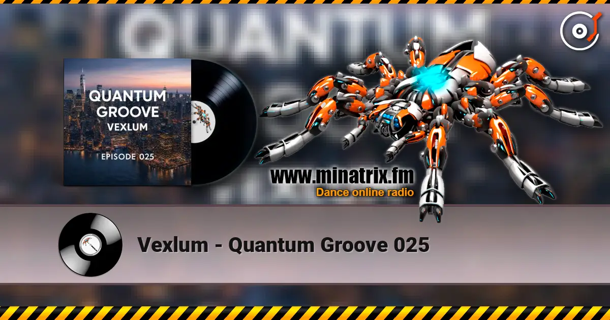 Vexlum - Quantum Groove 025 escuchar online en alta calidad | Minatrix.FM