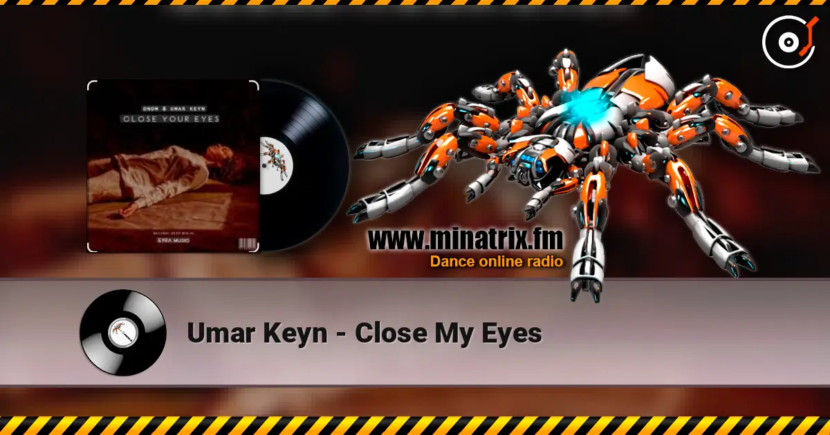 Umar Keyn - Close My Eyes escuchar online en alta calidad | Minatrix.FM