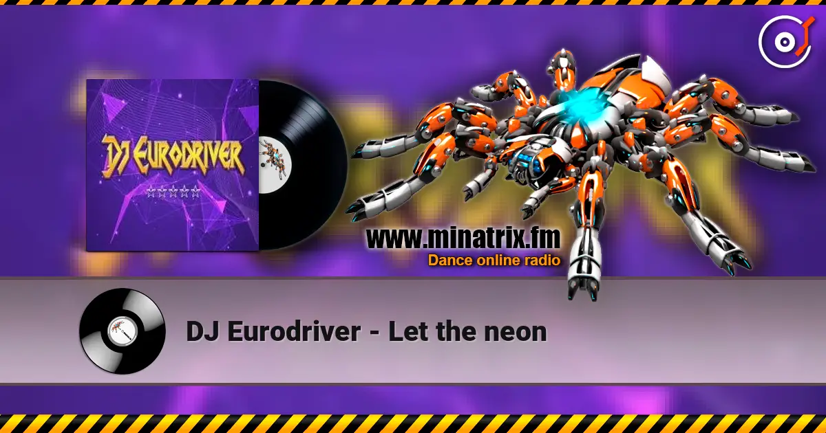 DJ Eurodriver - Let the neon escuchar online en alta calidad | Minatrix.FM