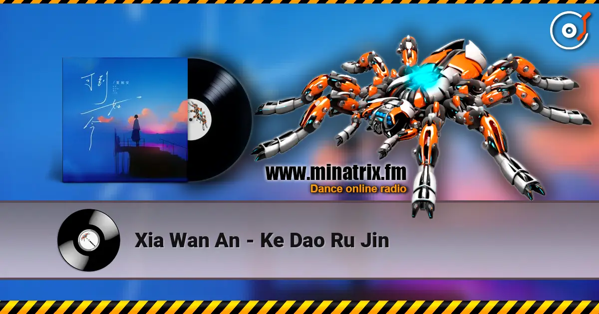 Xia Wan An - Ke Dao Ru Jin escuchar online en alta calidad | Minatrix.FM