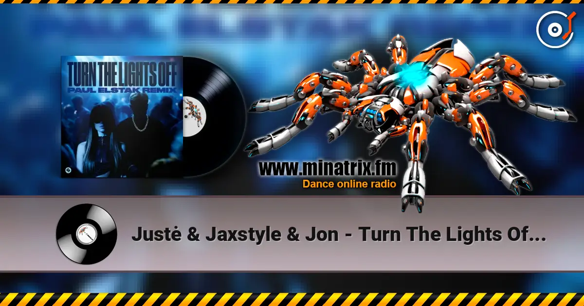 Justė & Jaxstyle & Jon - Turn The Lights Off (Paul Elstak Remix) escuchar online en alta calidad | Minatrix.FM