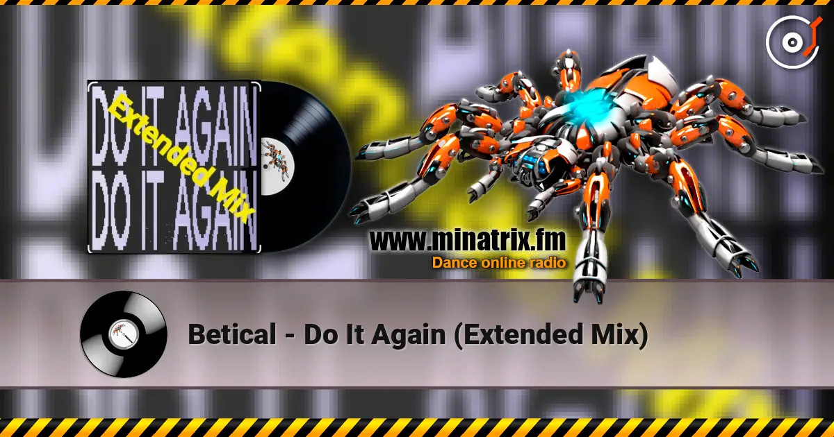 Betical - Do It Again (Extended Mix) escuchar online en alta calidad | Minatrix.FM