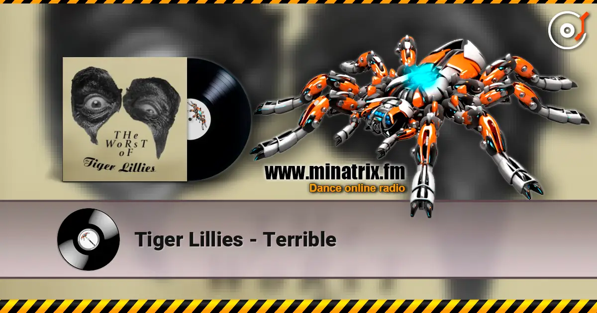Tiger Lillies - Terrible escuchar online en alta calidad | Minatrix.FM