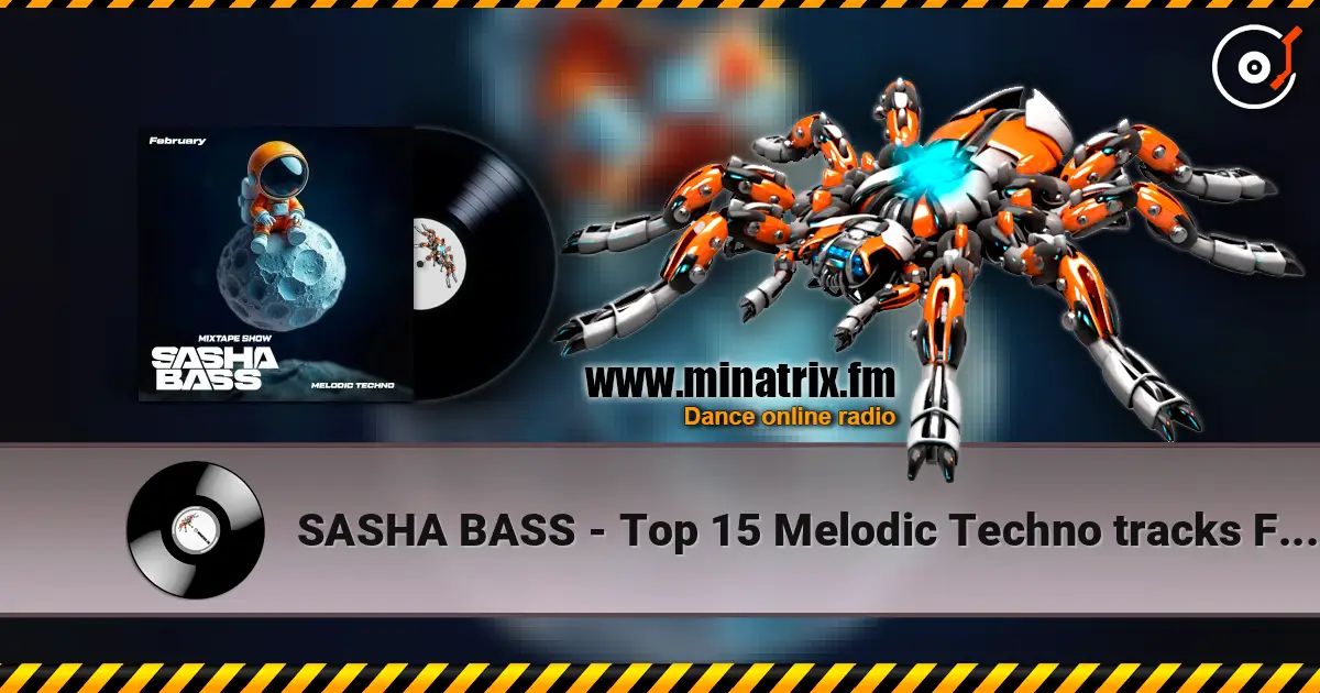 SASHA BASS - Top 15 Melodic Techno tracks February 2026 escuchar online en alta calidad | Minatrix.FM