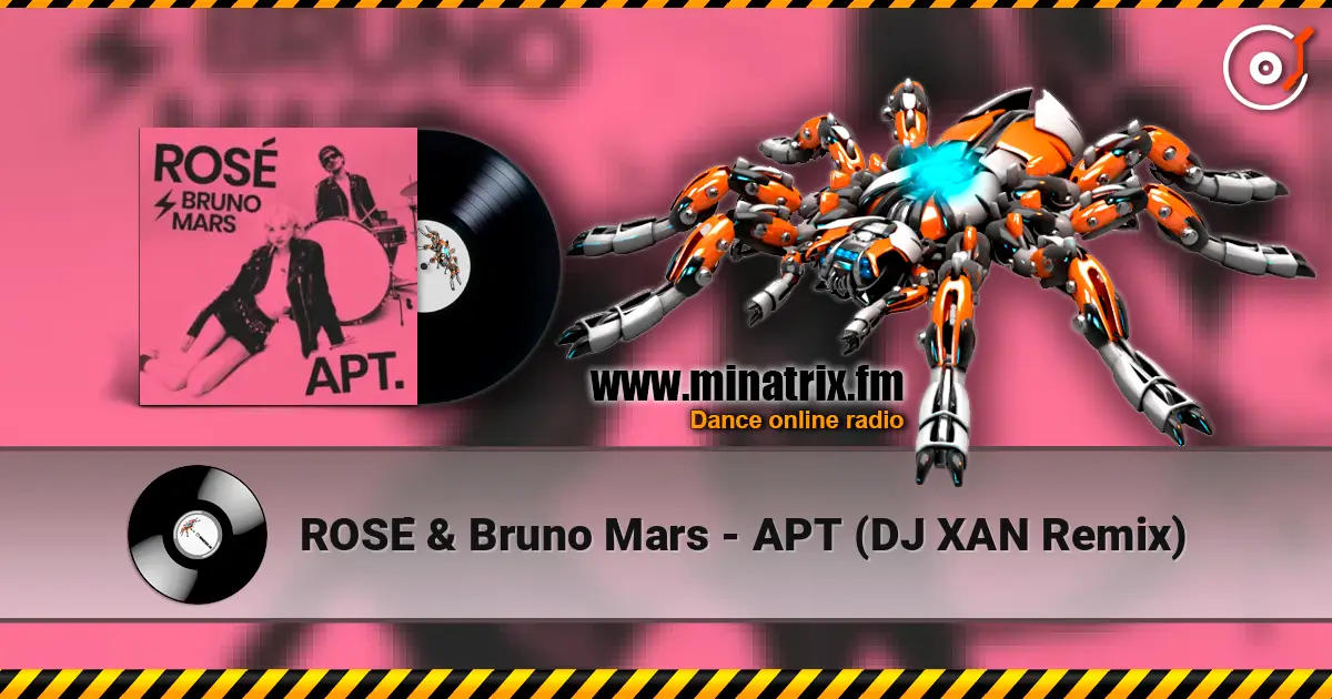 ROSÉ & Bruno Mars - APT (DJ XAN Remix) escuchar online en alta calidad | Minatrix.FM