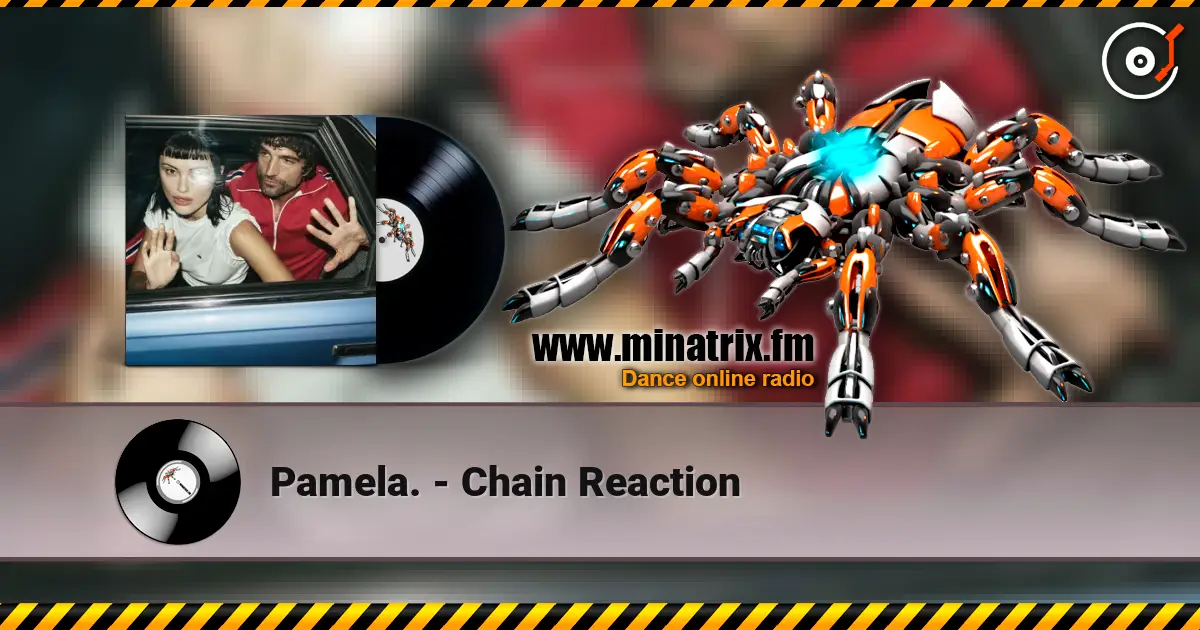 Pamela. - Chain Reaction escuchar online en alta calidad | Minatrix.FM