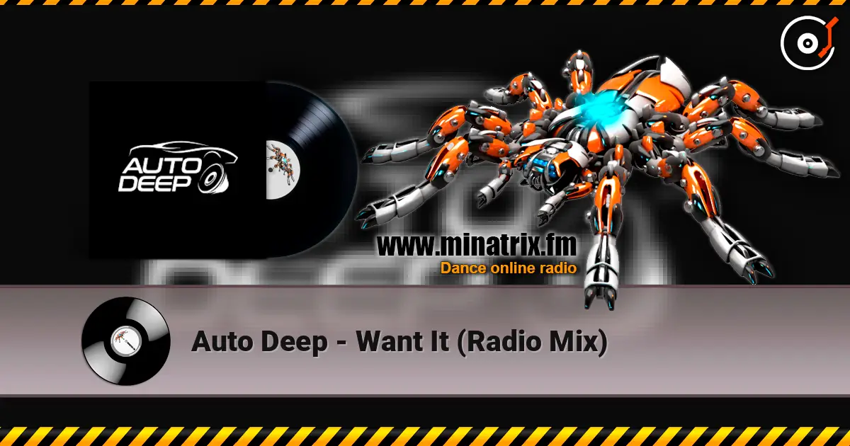 Auto Deep - Want It (Radio Mix) escuchar online en alta calidad | Minatrix.FM