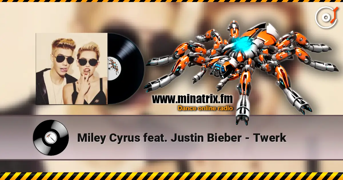 Miley Cyrus feat. Justin Bieber - Twerk escuchar online en alta calidad | Minatrix.FM