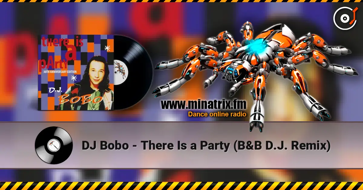 DJ Bobo - There Is a Party (B&B D.J. Remix) escuchar online en alta calidad | Minatrix.FM