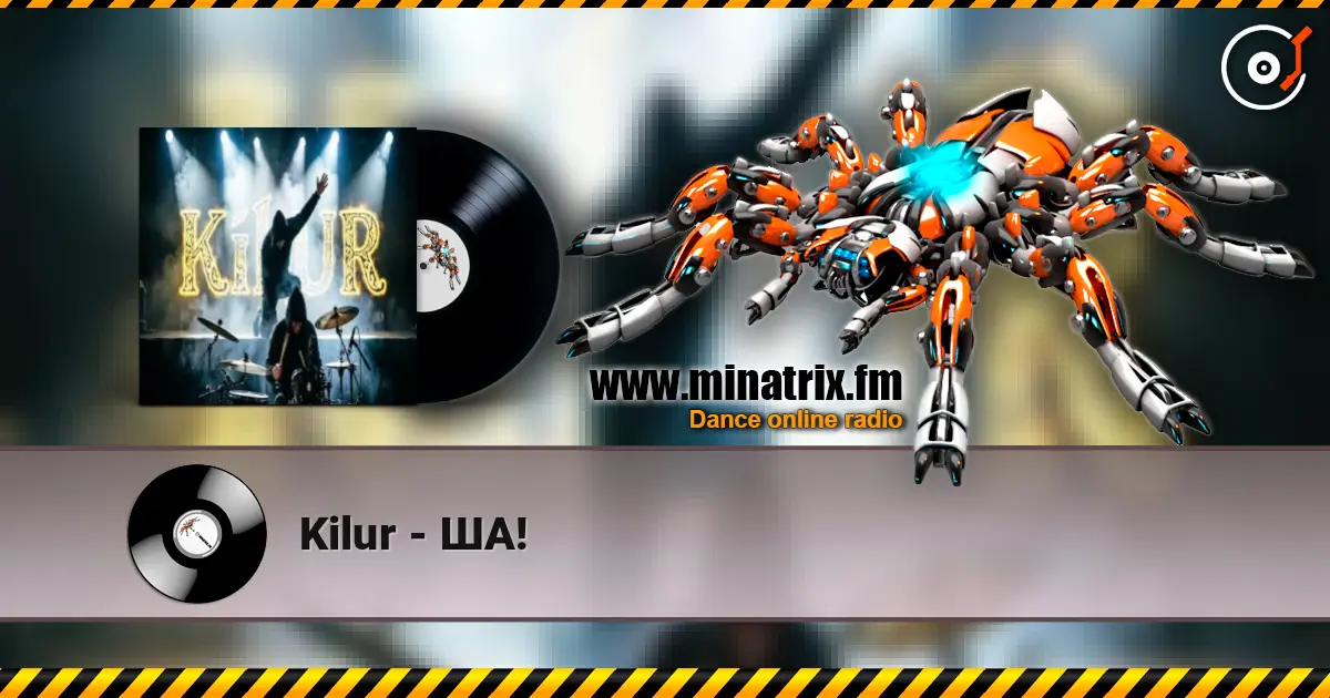 Kilur - ША! escuchar online en alta calidad | Minatrix.FM