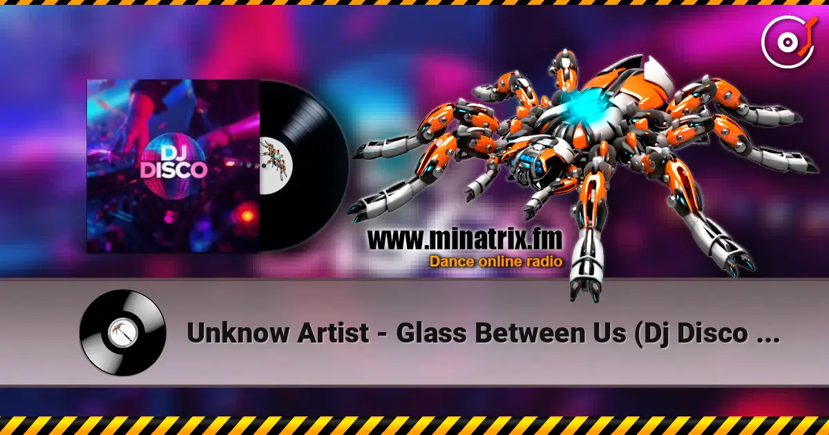 Unknow Artist - Glass Between Us (Dj Disco remix) escuchar online en alta calidad | Minatrix.FM